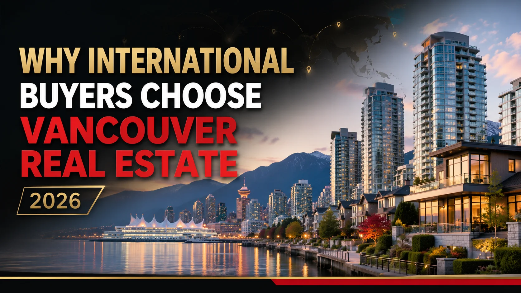 Why International Buyers Still Choose Vancouver Real Estate in 2026