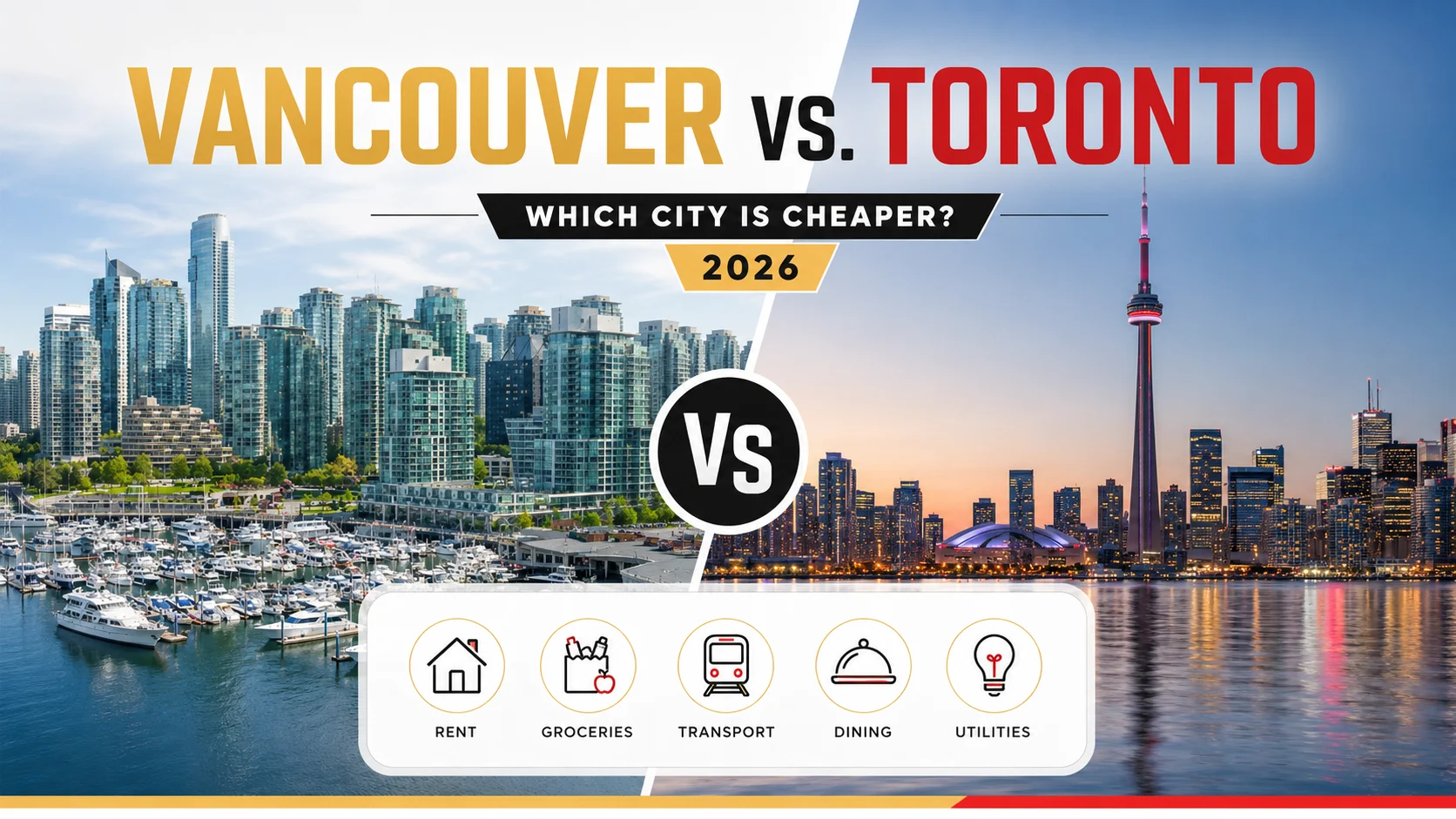 Vancouver vs. Toronto Cost of Living Comparison 2026: Which City Is Cheaper?